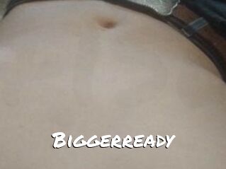 Biggerready