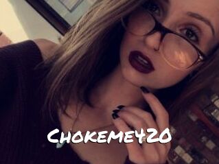 Chokeme420