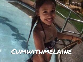 Cumwithmelaine