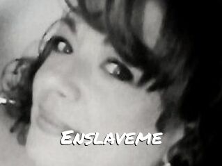 Enslaveme