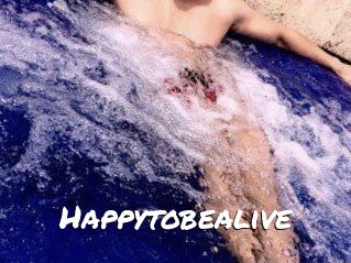 Happytobealive