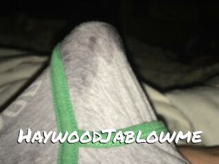 HaywoodJablowme