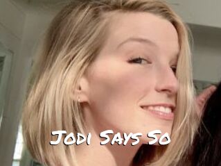 Jodi_Says_So