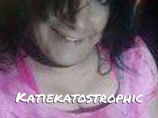 Katiekatostrophic