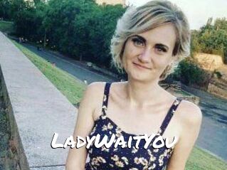 LadyWaitYou