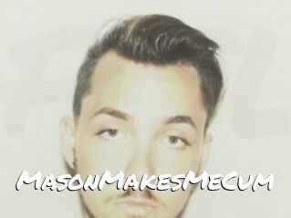 MasonMakesMeCum