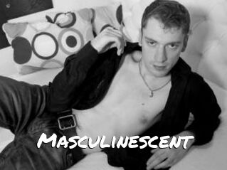 Masculinescent