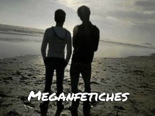 Meganfetiches