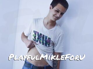 PlayfulMikleForU