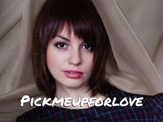 Pickmeupforlove