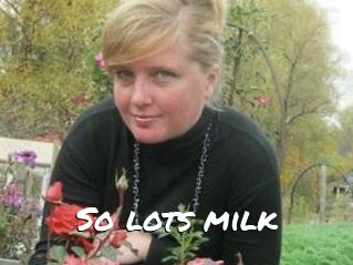 So_lots_milk