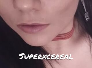 Superxcereal