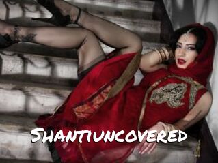 Shantiuncovered