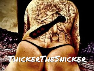 ThickerTheSnicker