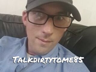 Talkdirtytome85