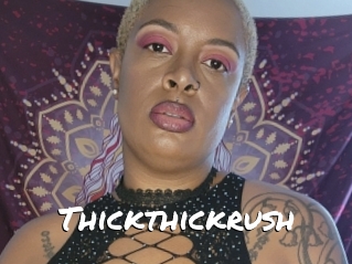 Thickthickrush