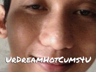 UrDreamHotCums4U