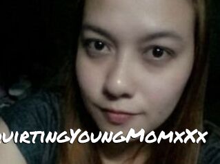 XXxSquirtingYoungMomxXx