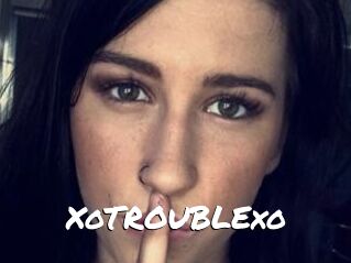 XoTROUBLExo