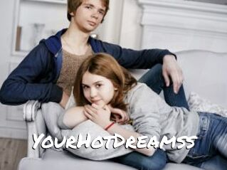 YourHotDreamss