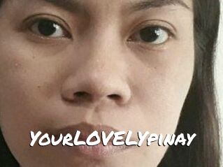 YourLOVELYpinay
