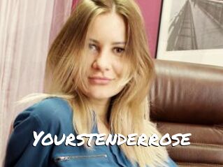 Yourstenderrose